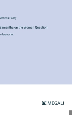 Samantha on the Woman Question: in large print 3387311419 Book Cover