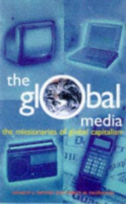 The Global Media: The Missionaries of Global Ca... 0304334340 Book Cover