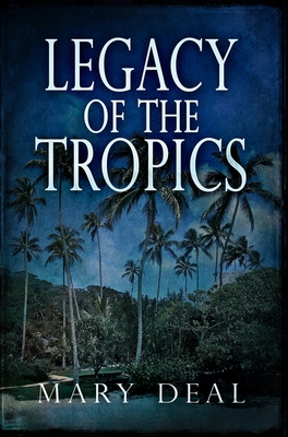 Legacy of the Tropics: Premium Hardcover Edition 1034215914 Book Cover