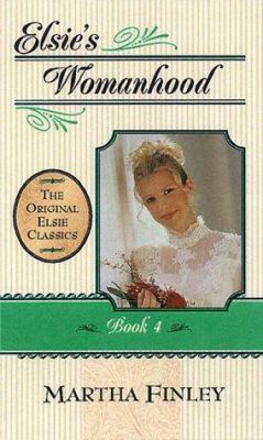 Elsie's Womanhood (The Original Elsie Classics ... 1581820674 Book Cover
