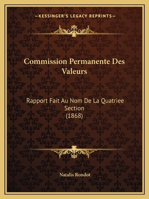 Commission Permanente Des Valeurs: Rapport Fait... [French] 1167446801 Book Cover