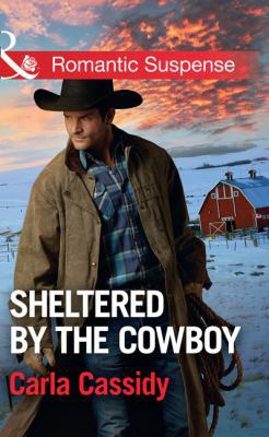 Sheltered By The Cowboy (Cowboys of Holiday Ranch) 0263930467 Book Cover