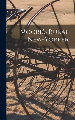 Moore's Rural New-Yorker 1013313461 Book Cover