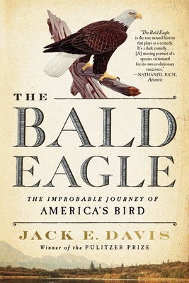The Bald Eagle: The Improbable Journey of Ameri... 1324094109 Book Cover
