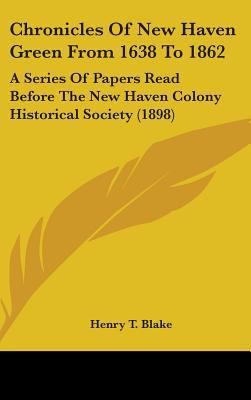 Chronicles Of New Haven Green From 1638 To 1862... 0548929424 Book Cover