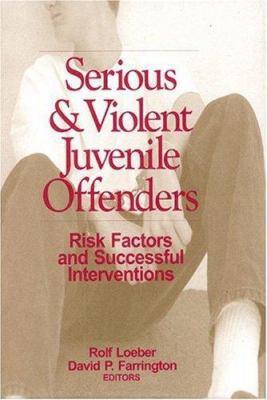 Serious and Violent Juvenile Offenders: Risk Fa... 0761920404 Book Cover