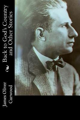 Back to God's Country and Other Stories 1978297807 Book Cover