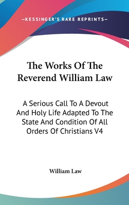 The Works Of The Reverend William Law: A Seriou... 0548091706 Book Cover