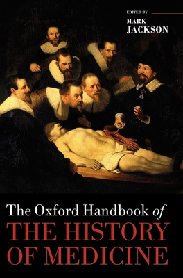 The Oxford Handbook of the History of Medicine 0199546495 Book Cover