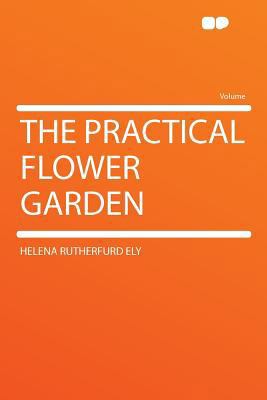 The Practical Flower Garden 1290346437 Book Cover