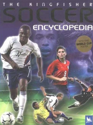 The Kingfisher Soccer Encyclopedia [With World ... 0753459280 Book Cover