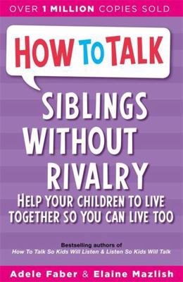 Siblings Without Rivalry: How to Help Your Chil... 1853406309 Book Cover