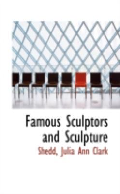 Famous Sculptors and Sculpture 1113151285 Book Cover