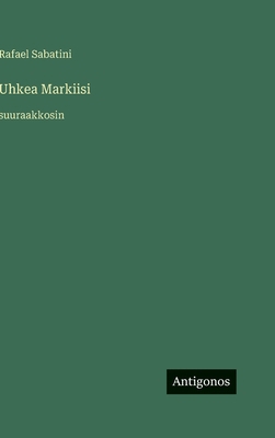 Uhkea Markiisi: suuraakkosin [Finnish] 3563295867 Book Cover