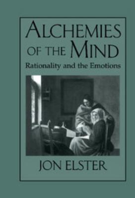 Alchemies of the Mind: Rationality and the Emot... 0521642795 Book Cover