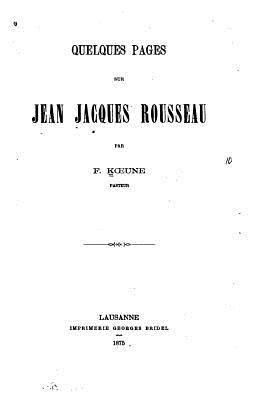 Quelques pages sur Jean Jacques Rousseau [French] 1530747112 Book Cover