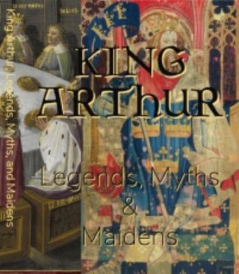 Paperback King Arthur Legends, Myths, and Maidens Book