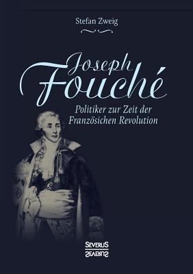 Joseph Fouché. Biografie: Politiker zur Zeit de... [German] 3958017622 Book Cover