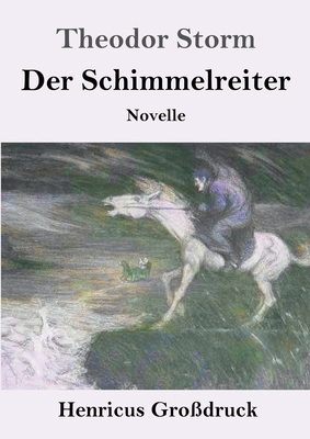 Der Schimmelreiter (Großdruck): Novelle [German] 3847828843 Book Cover