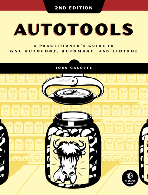 Autotools, 2nd Edition: A Practitioner's Guide ... 1593279728 Book Cover