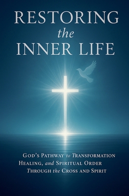 Restoring the Inner Life B0FW9L2ZK6 Book Cover