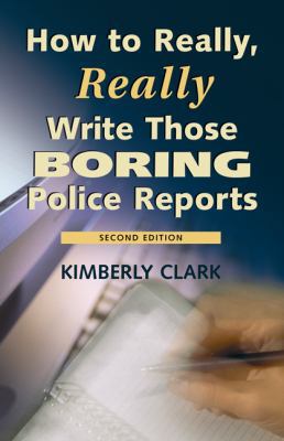 How to Really, Really Write Those Boring Police... 1932777997 Book Cover