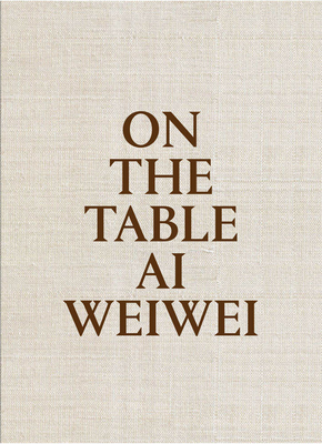 AI Weiwei: On the Table 1442418796 Book Cover