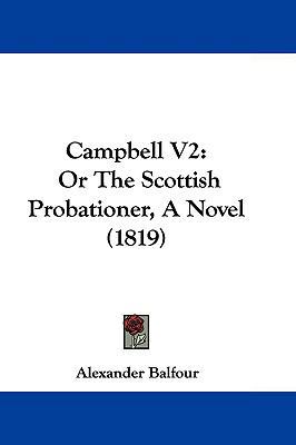 Campbell V2: Or the Scottish Probationer, a Nov... 1104691035 Book Cover