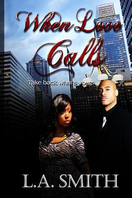 When Love Calls: Take back what's yours 097763776X Book Cover