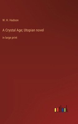 A Crystal Age; Utopian novel: in large print 3368365894 Book Cover