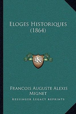 Eloges Historiques (1864) [French] 1167648323 Book Cover