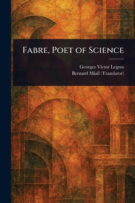 Fabre, Poet of Science 1023138115 Book Cover