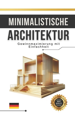 Minimalistische Architektur: Gewinnmaximierung ... [German] B0CYBQJ8JH Book Cover