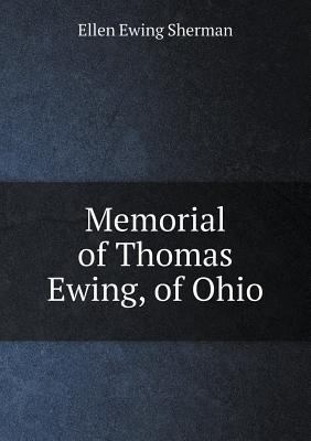 Memorial of Thomas Ewing, of Ohio 5518567677 Book Cover