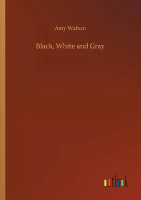 Black, White and Gray 3732641961 Book Cover