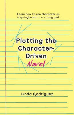 Plotting the Character-Driven Novel 097912915X Book Cover