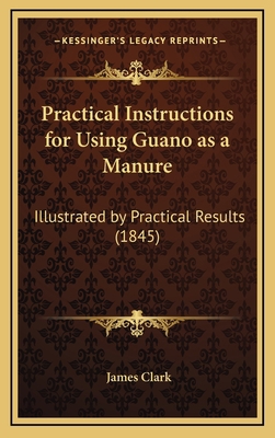 Practical Instructions for Using Guano as a Man... 1168773334 Book Cover