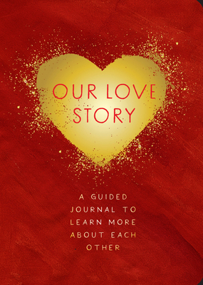 Our Love Story - Second Edition: A Guided Journ... 0785840397 Book Cover