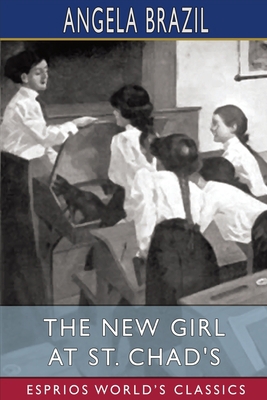 The New Girl at St. Chad's (Esprios Classics): ... 1034919423 Book Cover