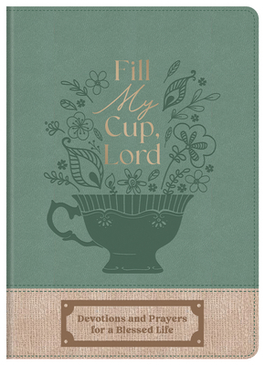 Fill My Cup, Lord: Devotions and Prayers for a ... B0DQLVS1WP Book Cover