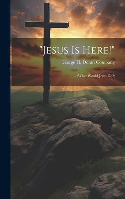 "Jesus Is Here!": ... (What Would Jesus Do?) 1020071532 Book Cover