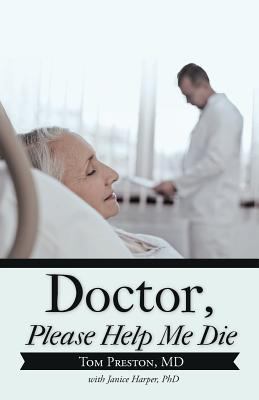 Doctor, Please Help Me Die 1475963793 Book Cover