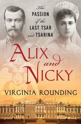 Alix and Nicky: The Passion of the Last Tsar an... 031238100X Book Cover