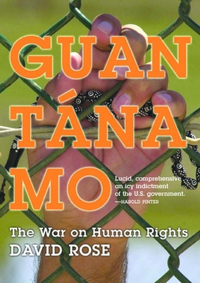 Guantanamo: The War on Human Rights 1565849574 Book Cover