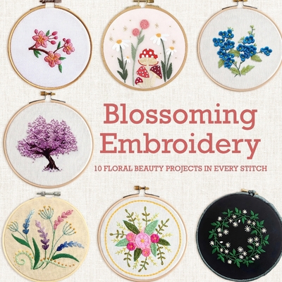 Blossoming Embroidery: 10 Floral Beauty Project... B0FWK22PKR Book Cover