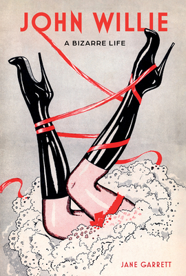 John Willie: A Bizarre Life 0764368338 Book Cover