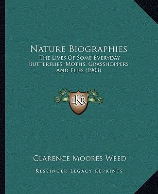 Nature Biographies: The Lives Of Some Everyday ... 1164863517 Book Cover