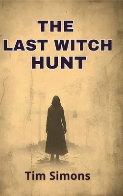 The Last Witch Hunt: A Speculative Account of a... 1067618422 Book Cover