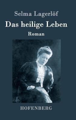 Das heilige Leben: Roman [German] 3843080402 Book Cover