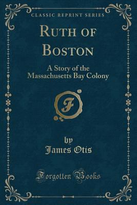 Ruth of Boston: A Story of the Massachusetts Ba... 1330362667 Book Cover